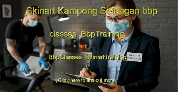 Skinart Kampong Setangan bbp classes | BbpTraining | BbpClasses | SkinartTraining-Malaysia