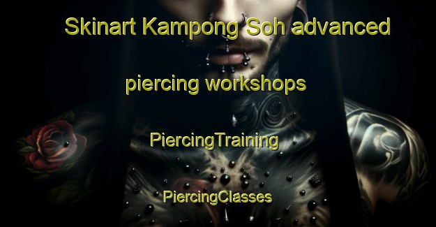 Skinart Kampong Soh advanced piercing workshops | #PiercingTraining #PiercingClasses #SkinartTraining-Malaysia