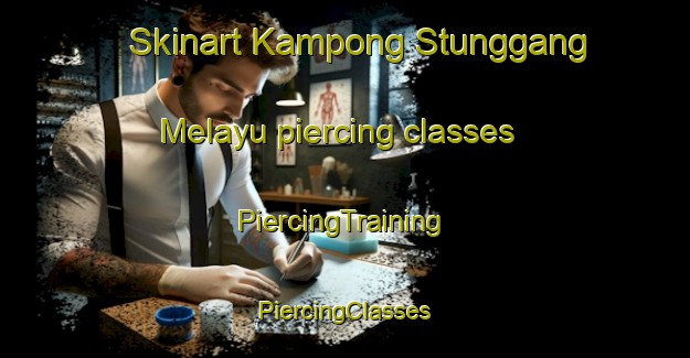 Skinart Kampong Stunggang Melayu piercing classes | #PiercingTraining #PiercingClasses #SkinartTraining-Malaysia