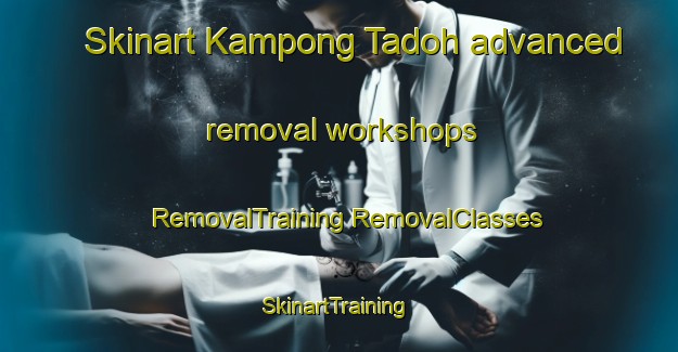 Skinart Kampong Tadoh advanced removal workshops | #RemovalTraining #RemovalClasses #SkinartTraining-Malaysia