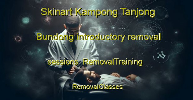 Skinart Kampong Tanjong Bundong introductory removal sessions | RemovalTraining | RemovalClasses | SkinartTraining-Malaysia