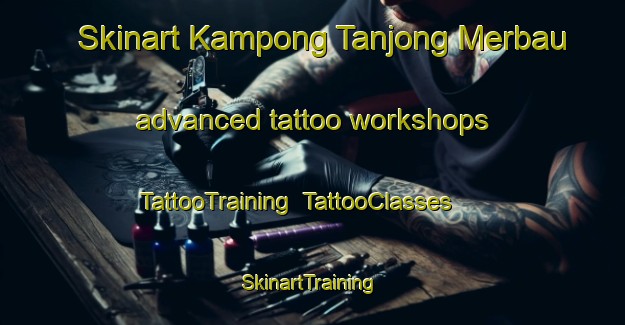 Skinart Kampong Tanjong Merbau advanced tattoo workshops | TattooTraining | TattooClasses | SkinartTraining-Malaysia