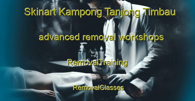 Skinart Kampong Tanjong Timbau advanced removal workshops | RemovalTraining | RemovalClasses | SkinartTraining-Malaysia