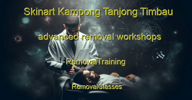 Skinart Kampong Tanjong Timbau advanced removal workshops | RemovalTraining | RemovalClasses | SkinartTraining-Malaysia