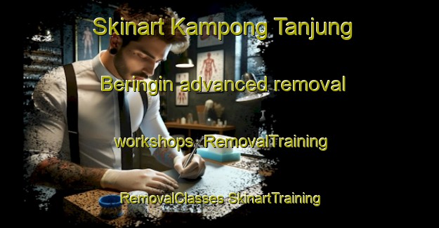 Skinart Kampong Tanjung Beringin advanced removal workshops | #RemovalTraining #RemovalClasses #SkinartTraining-Malaysia