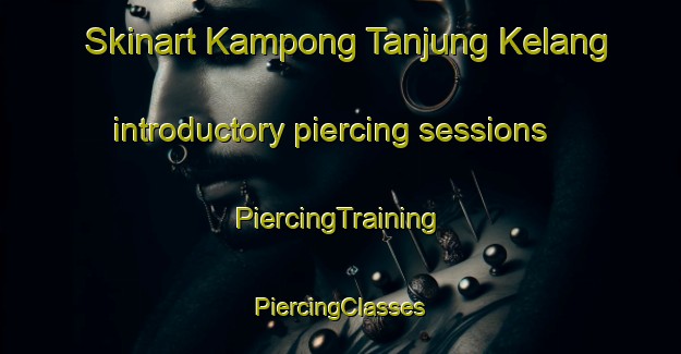 Skinart Kampong Tanjung Kelang introductory piercing sessions | #PiercingTraining #PiercingClasses #SkinartTraining-Malaysia