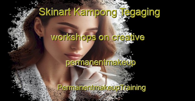 Skinart Kampong Tegaging workshops on creative permanentmakeup | #PermanentmakeupTraining #PermanentmakeupClasses #SkinartTraining-Malaysia