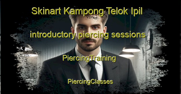 Skinart Kampong Telok Ipil introductory piercing sessions | #PiercingTraining #PiercingClasses #SkinartTraining-Malaysia