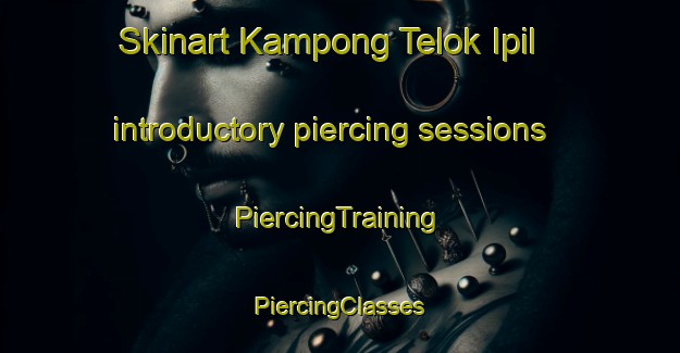 Skinart Kampong Telok Ipil introductory piercing sessions | #PiercingTraining #PiercingClasses #SkinartTraining-Malaysia