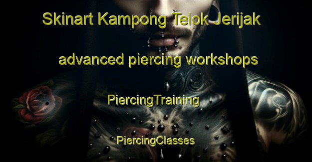 Skinart Kampong Telok Jerijak advanced piercing workshops | #PiercingTraining #PiercingClasses #SkinartTraining-Malaysia