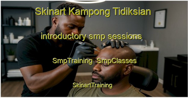 Skinart Kampong Tidiksian introductory smp sessions | SmpTraining | SmpClasses | SkinartTraining-Malaysia