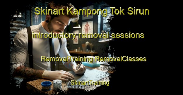 Skinart Kampong Tok Sirun introductory removal sessions | #RemovalTraining #RemovalClasses #SkinartTraining-Malaysia