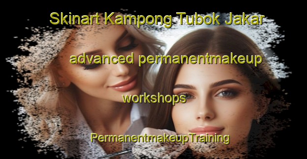 Skinart Kampong Tubok Jakar advanced permanentmakeup workshops | #PermanentmakeupTraining #PermanentmakeupClasses #SkinartTraining-Malaysia