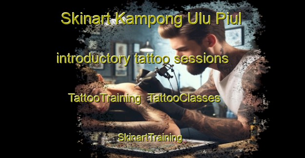 Skinart Kampong Ulu Piul introductory tattoo sessions | TattooTraining | TattooClasses | SkinartTraining-Malaysia