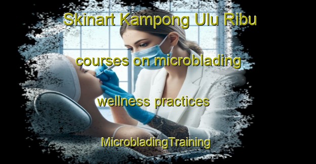 Skinart Kampong Ulu Ribu courses on microblading wellness practices | #MicrobladingTraining #MicrobladingClasses #SkinartTraining-Malaysia