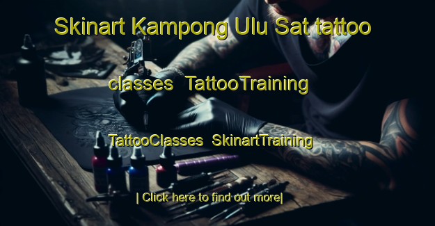 Skinart Kampong Ulu Sat tattoo classes | TattooTraining | TattooClasses | SkinartTraining-Malaysia