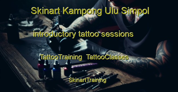 Skinart Kampong Ulu Simpol introductory tattoo sessions | TattooTraining | TattooClasses | SkinartTraining-Malaysia