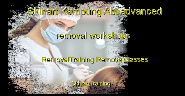 Skinart Kampung Abi advanced removal workshops | #RemovalTraining #RemovalClasses #SkinartTraining-Malaysia