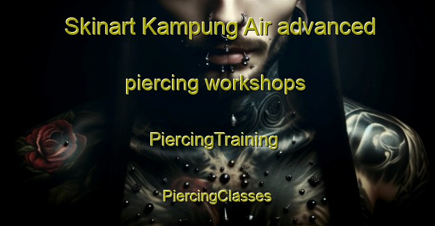 Skinart Kampung Air advanced piercing workshops | #PiercingTraining #PiercingClasses #SkinartTraining-Malaysia