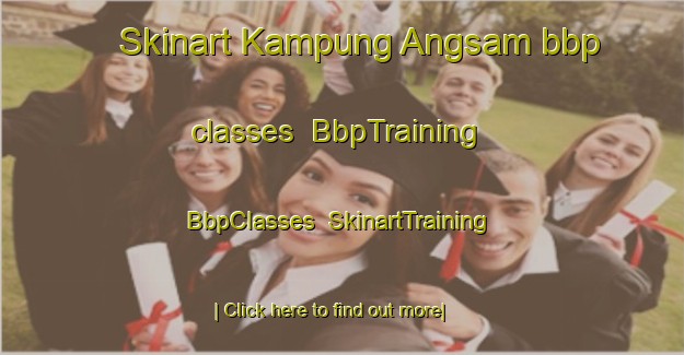 Skinart Kampung Angsam bbp classes | BbpTraining | BbpClasses | SkinartTraining-Malaysia