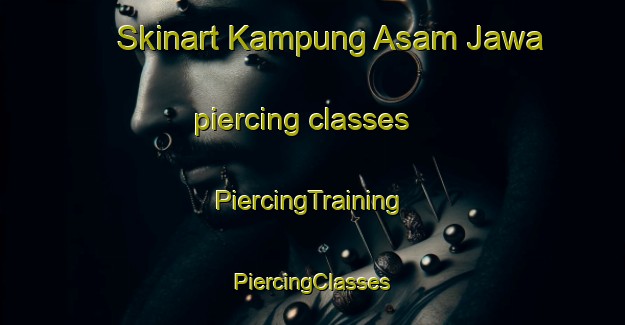 Skinart Kampung Asam Jawa piercing classes | #PiercingTraining #PiercingClasses #SkinartTraining-Malaysia