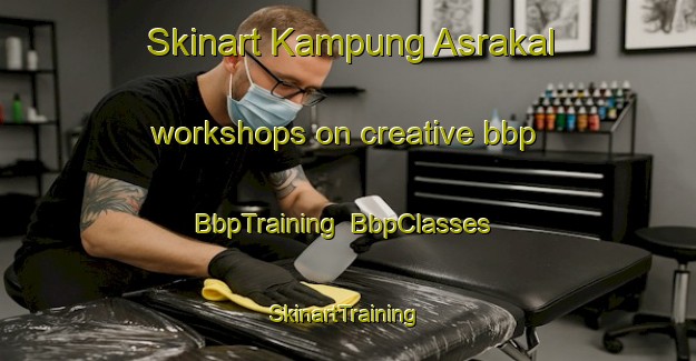 Skinart Kampung Asrakal workshops on creative bbp | BbpTraining | BbpClasses | SkinartTraining-Malaysia