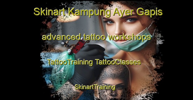 Skinart Kampung Ayer Gapis advanced tattoo workshops | #TattooTraining #TattooClasses #SkinartTraining-Malaysia