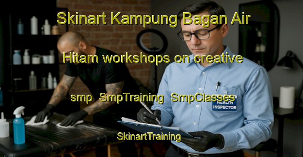 Skinart Kampung Bagan Air Hitam workshops on creative smp | SmpTraining | SmpClasses | SkinartTraining-Malaysia