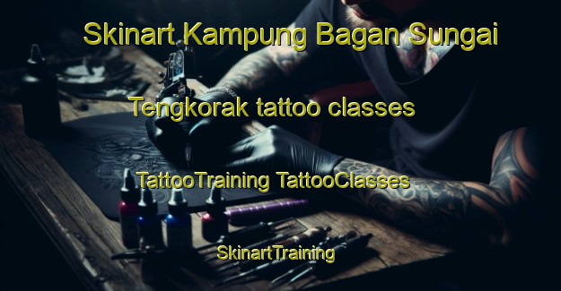 Skinart Kampung Bagan Sungai Tengkorak tattoo classes | #TattooTraining #TattooClasses #SkinartTraining-Malaysia