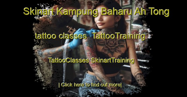 Skinart Kampung Baharu Ah Tong tattoo classes | #TattooTraining #TattooClasses #SkinartTraining-Malaysia