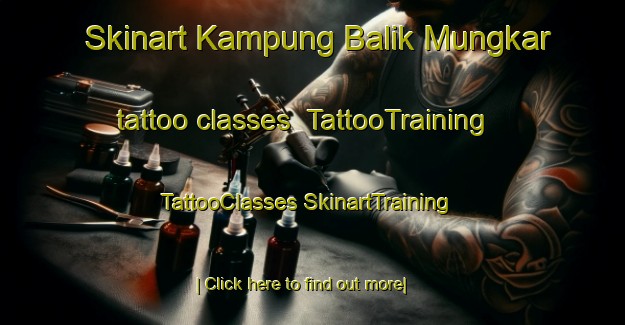 Skinart Kampung Balik Mungkar tattoo classes | #TattooTraining #TattooClasses #SkinartTraining-Malaysia