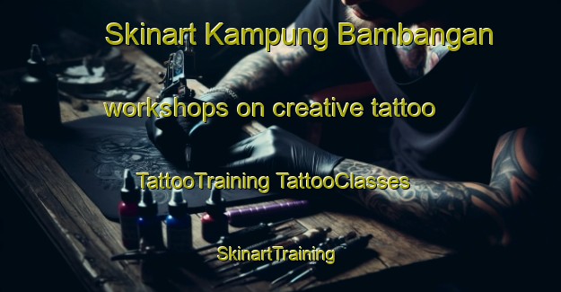 Skinart Kampung Bambangan workshops on creative tattoo | #TattooTraining #TattooClasses #SkinartTraining-Malaysia