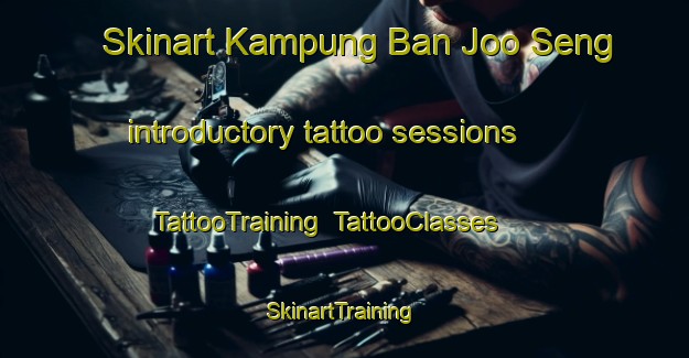 Skinart Kampung Ban Joo Seng introductory tattoo sessions | TattooTraining | TattooClasses | SkinartTraining-Malaysia