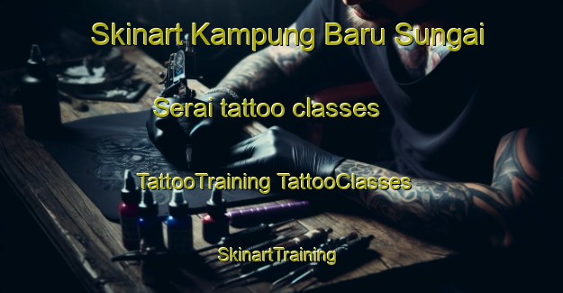 Skinart Kampung Baru Sungai Serai tattoo classes | #TattooTraining #TattooClasses #SkinartTraining-Malaysia