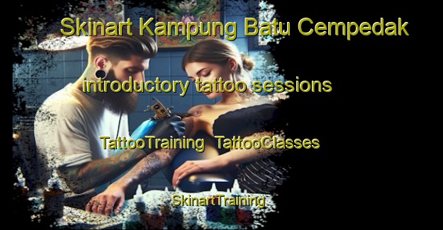 Skinart Kampung Batu Cempedak introductory tattoo sessions | TattooTraining | TattooClasses | SkinartTraining-Malaysia