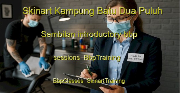 Skinart Kampung Batu Dua Puluh Sembilan introductory bbp sessions | BbpTraining | BbpClasses | SkinartTraining-Malaysia