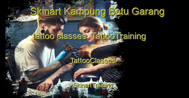 Skinart Kampung Batu Garang tattoo classes | TattooTraining | TattooClasses | SkinartTraining-Malaysia