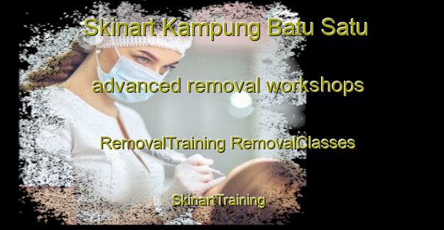 Skinart Kampung Batu Satu advanced removal workshops | #RemovalTraining #RemovalClasses #SkinartTraining-Malaysia