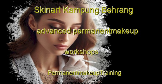 Skinart Kampung Behrang advanced permanentmakeup workshops | #PermanentmakeupTraining #PermanentmakeupClasses #SkinartTraining-Malaysia