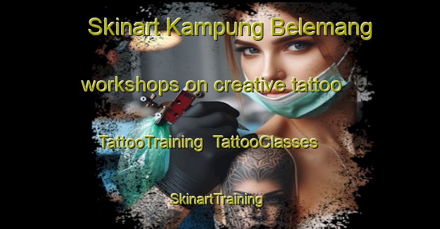 Skinart Kampung Belemang workshops on creative tattoo | TattooTraining | TattooClasses | SkinartTraining-Malaysia