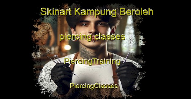 Skinart Kampung Beroleh piercing classes | PiercingTraining | PiercingClasses | SkinartTraining-Malaysia