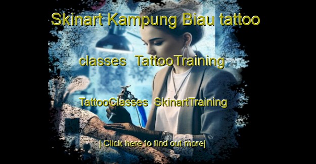 Skinart Kampung Biau tattoo classes | TattooTraining | TattooClasses | SkinartTraining-Malaysia