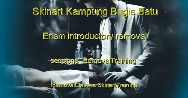 Skinart Kampung Bugis Batu Enam introductory removal sessions | #RemovalTraining #RemovalClasses #SkinartTraining-Malaysia