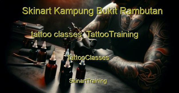 Skinart Kampung Bukit Rambutan tattoo classes | TattooTraining | TattooClasses | SkinartTraining-Malaysia