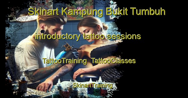 Skinart Kampung Bukit Tumbuh introductory tattoo sessions | TattooTraining | TattooClasses | SkinartTraining-Malaysia