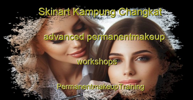 Skinart Kampung Changkat advanced permanentmakeup workshops | #PermanentmakeupTraining #PermanentmakeupClasses #SkinartTraining-Malaysia