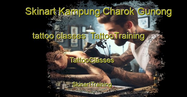 Skinart Kampung Charok Gunong tattoo classes | TattooTraining | TattooClasses | SkinartTraining-Malaysia