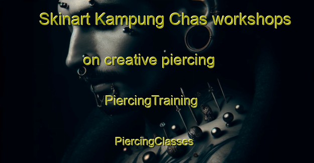Skinart Kampung Chas workshops on creative piercing | PiercingTraining | PiercingClasses | SkinartTraining-Malaysia