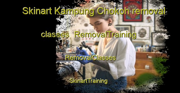 Skinart Kampung Chokoh removal classes | RemovalTraining | RemovalClasses | SkinartTraining-Malaysia