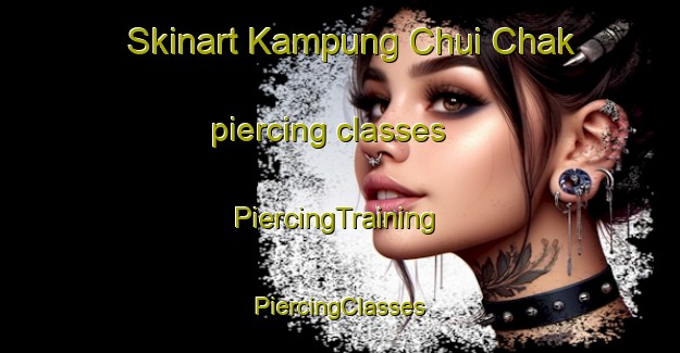 Skinart Kampung Chui Chak piercing classes | #PiercingTraining #PiercingClasses #SkinartTraining-Malaysia